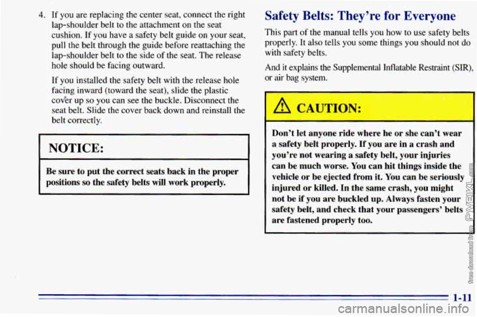 CHEVROLET ASTRO 1996 User Guide 4. If  you are  replacing  the  center  seat, connect the right 
lap-shoulder  belt to 
the attachment  on the seat 
cushion.  If  you have a safety belt  guide on  your  seat, 
pull the belt through 