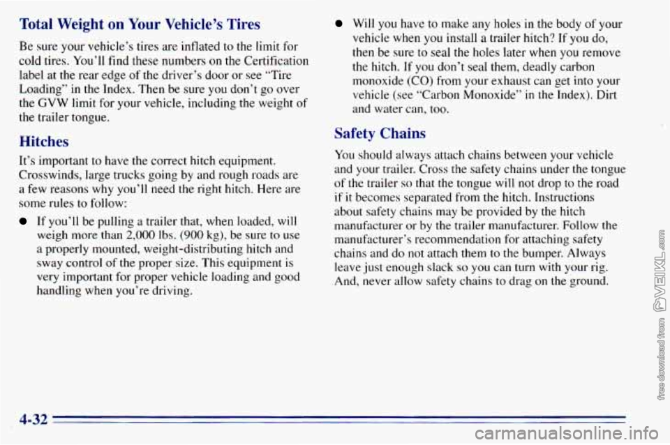CHEVROLET ASTRO 1996 Owners Manual Total Weight on Your Vehicle’s Tires
Be sure your vehicle’s tires are inflated to the limit for
cold tires. You’ll find these numbers
on the Certification
label at the rear CHEVROLET ASTRO 1996 Owners Manual Total Weight on Your Vehicle’s Tires
Be sure your vehicle’s tires are inflated to the limit for
cold tires. You’ll find these numbers
on the Certification
label at the rear