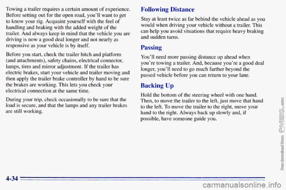 CHEVROLET ASTRO 1996 Owners Manual Towing a trailer requires a certain amount of experience.
Before setting out for the open road,
you’ll want to get
to know your rig. Acquaint yourself with the
feel of
handling CHEVROLET ASTRO 1996 Owners Manual Towing a trailer requires a certain amount of experience.
Before setting out for the open road,
you’ll want to get
to know your rig. Acquaint yourself with the
feel of
handling
