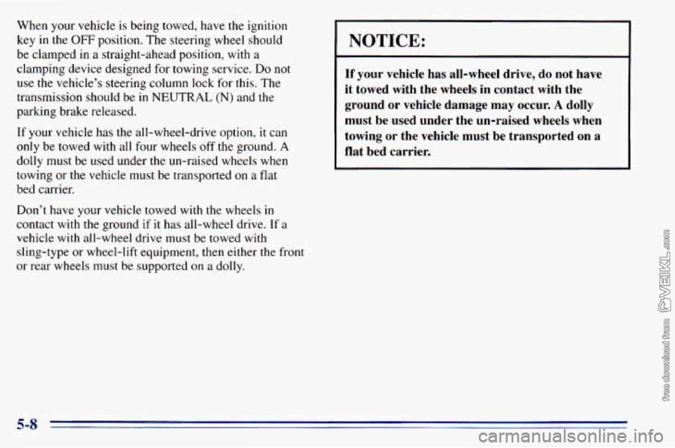 CHEVROLET ASTRO 1996 Owners Manual When your vehicle is being towed, have the ignition
key in the
OFF position. The steering wheel should
be clamped in a straight-ahead position, with
a
clamping device designed for CHEVROLET ASTRO 1996 Owners Manual When your vehicle is being towed, have the ignition
key in the
OFF position. The steering wheel should
be clamped in a straight-ahead position, with
a
clamping device designed for