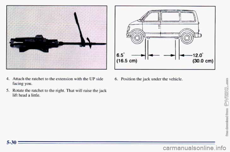 CHEVROLET ASTRO 1996 Owners Manual 4. Attach the ratchet to the extension with the UP side
facing
you.
5. Rotate the ratchet to the right. That will raise the jack
lift head
a little.
6. Position the jack under the v CHEVROLET ASTRO 1996 Owners Manual 4. Attach the ratchet to the extension with the UP side
facing
you.
5. Rotate the ratchet to the right. That will raise the jack
lift head
a little.
6. Position the jack under the v