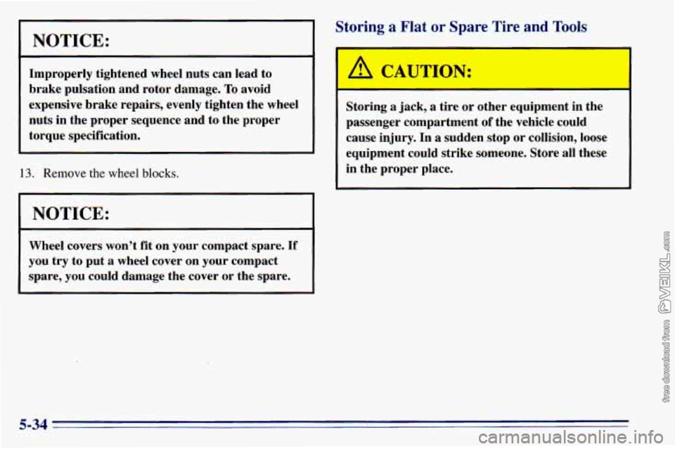 CHEVROLET ASTRO 1996 Owners Manual NOTICE:
Improperly tightened wheel nuts can lead to
brake pulsation and rotor damage.
To avoid
expensive brake repairs, evenly tighten the wheel
nuts in the proper sequence and CHEVROLET ASTRO 1996 Owners Manual NOTICE:
Improperly tightened wheel nuts can lead to
brake pulsation and rotor damage.
To avoid
expensive brake repairs, evenly tighten the wheel
nuts in the proper sequence and