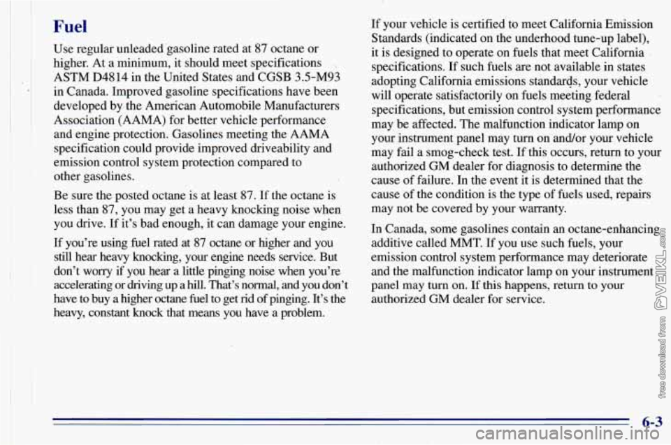CHEVROLET ASTRO 1996 Owners Manual Fuel
Use regular unleaded ‘gasoline rated at 87 octane or
higher. At a minimum, it should meet specifications
\.
ASTM D4814 in the United States and CGSB 3.5-M93
in Canada. Improved ga CHEVROLET ASTRO 1996 Owners Manual Fuel
Use regular unleaded ‘gasoline rated at 87 octane or
higher. At a minimum, it should meet specifications
\.
ASTM D4814 in the United States and CGSB 3.5-M93
in Canada. Improved ga