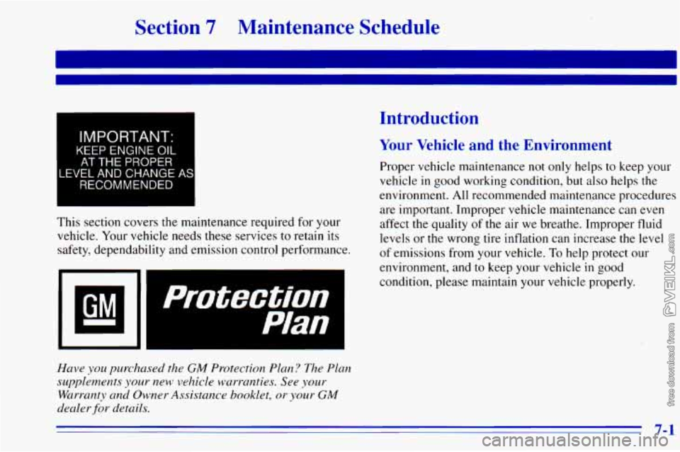 CHEVROLET ASTRO 1996 Owners Manual 1 IMPORTANT.
KEEP ENGINE OIL
AT THE PROPER
LEVEL AND CHANGE
AS
RECOMMENDED
This section covers the maintenance required for your
vehicle. Your vehicle needs these services to retain CHEVROLET ASTRO 1996 Owners Manual 1 IMPORTANT.
KEEP ENGINE OIL
AT THE PROPER
LEVEL AND CHANGE
AS
RECOMMENDED
This section covers the maintenance required for your
vehicle. Your vehicle needs these services to retain