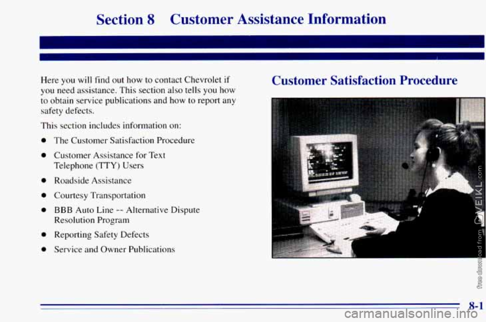 CHEVROLET ASTRO 1996 Owners Manual Section 8 Customer Assistance Information
I
I
Here you will find out how to contact Chevrolet if
you need assistance. This section also tells you how
to obtain service publications an CHEVROLET ASTRO 1996 Owners Manual Section 8 Customer Assistance Information
I
I
Here you will find out how to contact Chevrolet if
you need assistance. This section also tells you how
to obtain service publications an