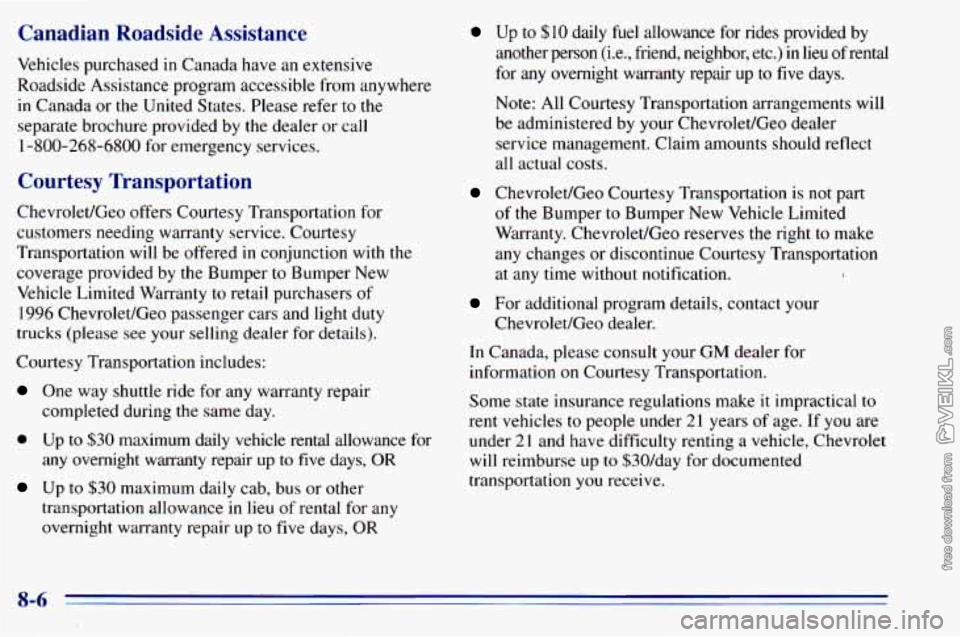 CHEVROLET ASTRO 1996 Owners Manual Canadian Roadside Assistance
Vehicles purchased in Canada have afi extensive
Roadside Assistance program accessible from anywhere
in Canada or the United States. Please refer
to the
se CHEVROLET ASTRO 1996 Owners Manual Canadian Roadside Assistance
Vehicles purchased in Canada have afi extensive
Roadside Assistance program accessible from anywhere
in Canada or the United States. Please refer
to the
se