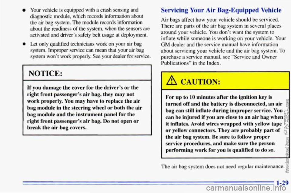CHEVROLET ASTRO 1996 Owners Guide Your vehicle  is  equipped  with  a crash  sensing  and 
diagnostic  module,  which  records  information  about 
the 
air bag  system.  The  module  records  information 
about  the  readiness  of th