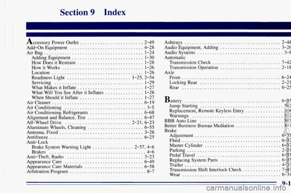 CHEVROLET ASTRO 1996 Owners Manual . .. I. .
Section 9 Index
Accessorypower Outlet ......................... 2-49
Add-on Equipment
............................. 4-28
AirBag
....................................... 1-24
Adding E CHEVROLET ASTRO 1996 Owners Manual . .. I. .
Section 9 Index
Accessorypower Outlet ......................... 2-49
Add-on Equipment
............................. 4-28
AirBag
....................................... 1-24
Adding E