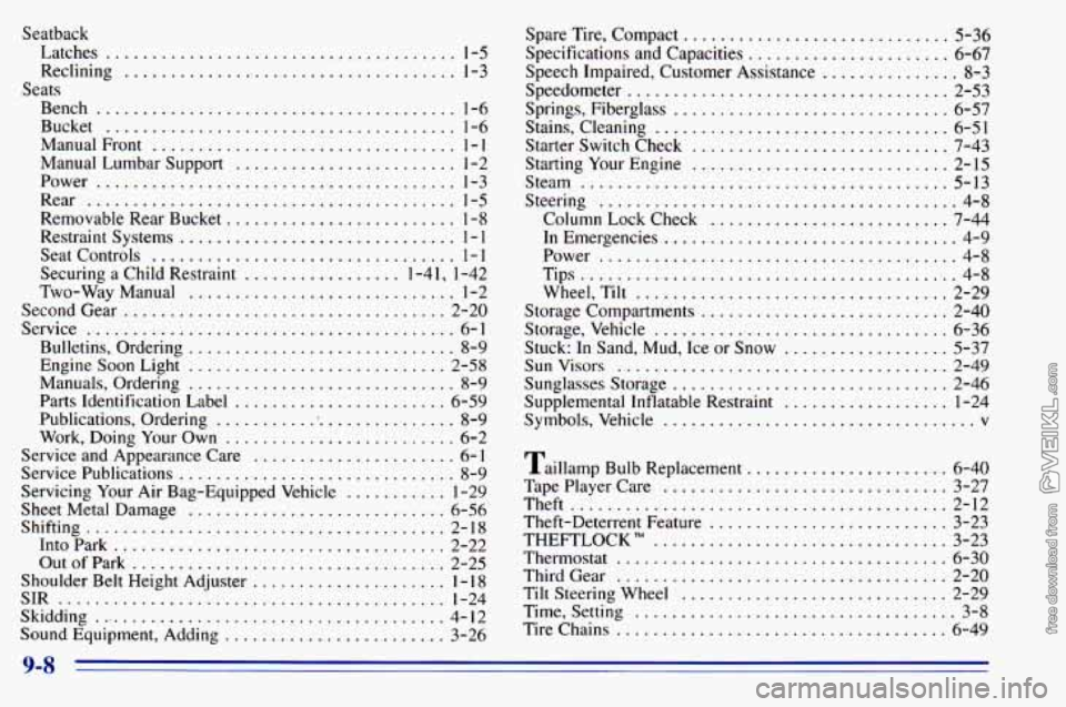 CHEVROLET ASTRO 1996 Owners Manual Seatback Latches
.................................... 1-5
Reclining .................................... 1-3
Bench
....................................... 1-6
Bucket ............................. CHEVROLET ASTRO 1996 Owners Manual Seatback Latches
.................................... 1-5
Reclining .................................... 1-3
Bench
....................................... 1-6
Bucket .............................