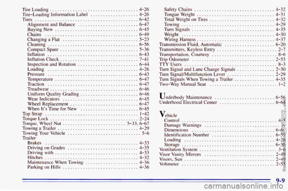 CHEVROLET ASTRO 1996 Owners Manual Tire Loading ............................... 4-26
Alignment and Balance
........................ 6-47
Buying New
................................. 6-45
Chains
................................ CHEVROLET ASTRO 1996 Owners Manual Tire Loading ............................... 4-26
Alignment and Balance
........................ 6-47
Buying New
................................. 6-45
Chains
................................
