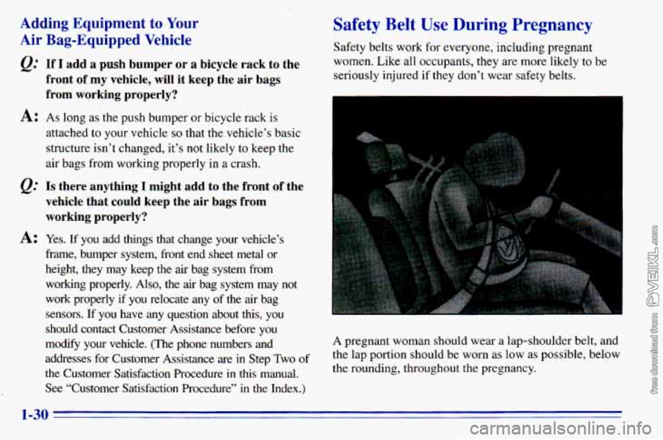 CHEVROLET ASTRO 1996 Owners Guide Adding Equipment to Your 
Air  Bag-Equipped Vehicle 
@ If  I  add a push  bumper or a bicycle  rack to the 
front 
of my  vehicle,  will  it  keep  the  air bags 
from  working  properly? 
A: As  long