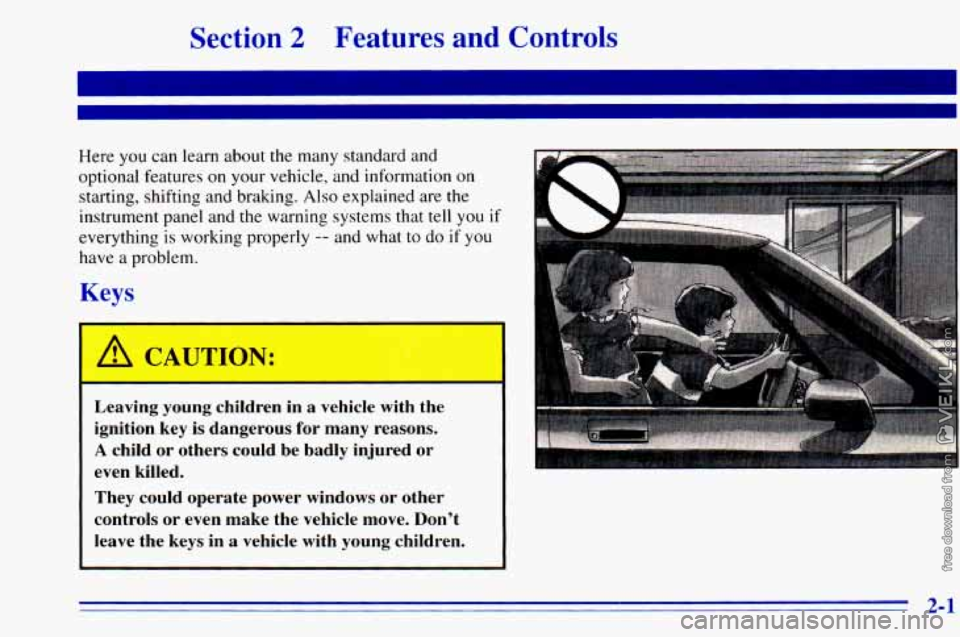 CHEVROLET ASTRO 1996 Repair Manual Section 2 Features and Controls
Here you can learn about the many standard and
optional features on your vehicle, and information on
starting, shifting and braking. Also explained are
th CHEVROLET ASTRO 1996 Repair Manual Section 2 Features and Controls
Here you can learn about the many standard and
optional features on your vehicle, and information on
starting, shifting and braking. Also explained are
th
