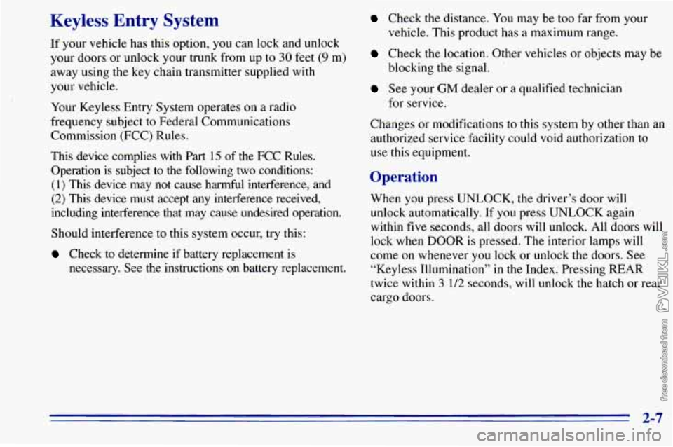 CHEVROLET ASTRO 1996 Repair Manual Keyless Entry System
If your vehicle has this option, you can lock and unlock
your doors or unlock your
trunk from up to 30 feet (9 m)
away using the key chain transmitter supplied
wit CHEVROLET ASTRO 1996 Repair Manual Keyless Entry System
If your vehicle has this option, you can lock and unlock
your doors or unlock your
trunk from up to 30 feet (9 m)
away using the key chain transmitter supplied
wit