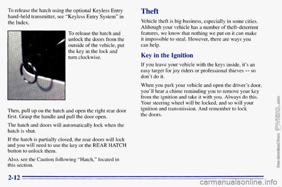 CHEVROLET ASTRO 1996 Manual PDF To release the hatch using the optional Keyless Entry
hand-held transmitter, see “Keyless Entry System”
in
the Index.
To release the hatch and unlock the doors from the
out CHEVROLET ASTRO 1996 Manual PDF To release the hatch using the optional Keyless Entry
hand-held transmitter, see “Keyless Entry System”
in
the Index.
To release the hatch and unlock the doors from the
out