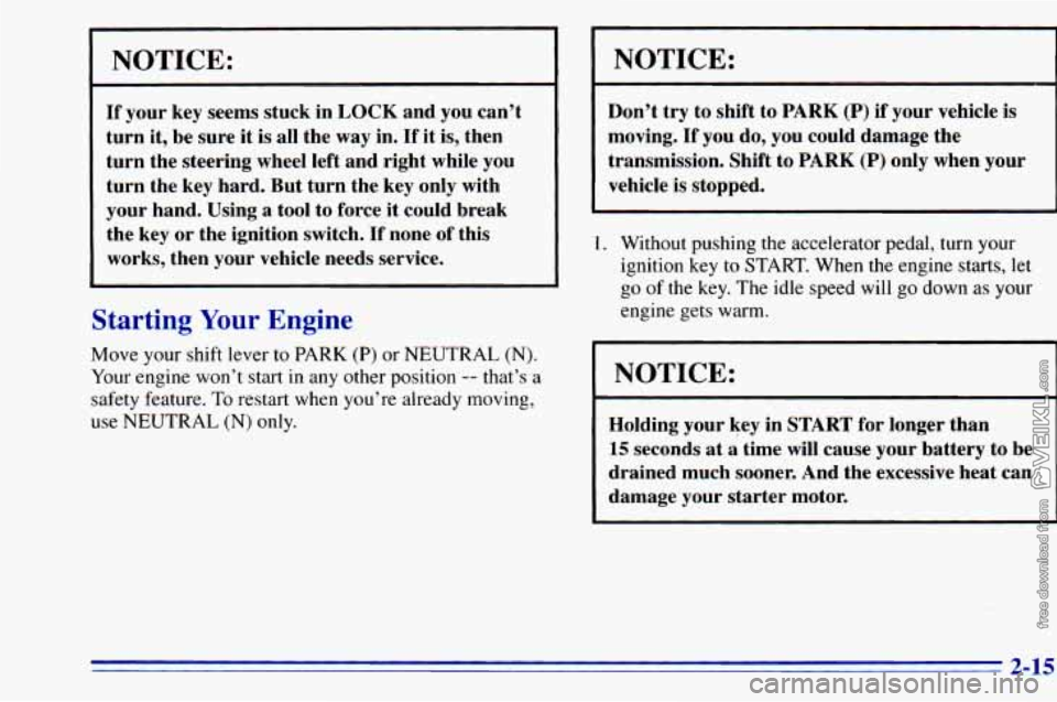 CHEVROLET ASTRO 1996 Manual PDF NOTICE:
If your key seems stuck in LOCK and you can’t
turn it, be sure it is all the way
in. If it is, then
turn the steering wheel left and right while you
turn the key hard CHEVROLET ASTRO 1996 Manual PDF NOTICE:
If your key seems stuck in LOCK and you can’t
turn it, be sure it is all the way
in. If it is, then
turn the steering wheel left and right while you
turn the key hard