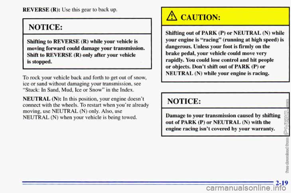 CHEVROLET ASTRO 1996 Manual PDF REVERSE (R): Use this gear to back up.
1 NOTICE:
Shifting to REVERSE (R) while your vehicle is
moving forward could damage your transmission.
Shift to
REVERSE (R) only after your CHEVROLET ASTRO 1996 Manual PDF REVERSE (R): Use this gear to back up.
1 NOTICE:
Shifting to REVERSE (R) while your vehicle is
moving forward could damage your transmission.
Shift to
REVERSE (R) only after your