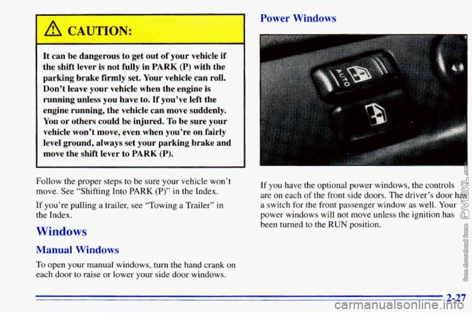 CHEVROLET ASTRO 1996 Manual Online CAUTION:
It can be dangerous to get out of your vehicle if
the shift lever is not fully in
PARK (P) with the
parking brake firmly set. Your vehicle can roll.
Don’t leave yo CHEVROLET ASTRO 1996 Manual Online CAUTION:
It can be dangerous to get out of your vehicle if
the shift lever is not fully in
PARK (P) with the
parking brake firmly set. Your vehicle can roll.
Don’t leave yo