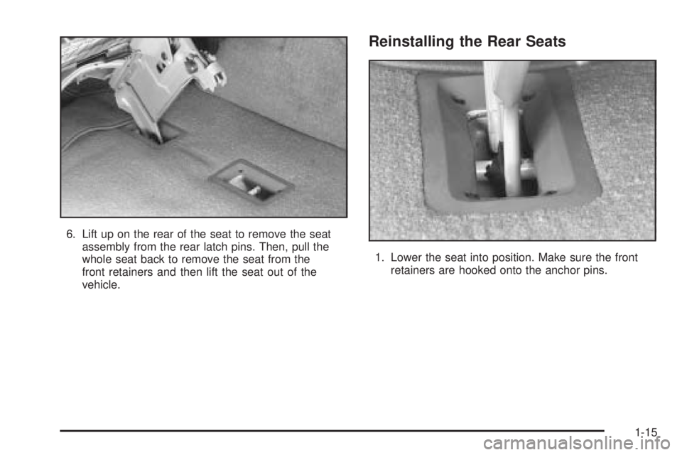 CHEVROLET ASTRO 2005 Owners Manual 6. Lift up on the rear of the seat to remove the seat
assembly from the rear latch pins. Then, pull the
whole seat back to remove the seat from the
front retainers and then lift the seat out of the
ve CHEVROLET ASTRO 2005 Owners Manual 6. Lift up on the rear of the seat to remove the seat
assembly from the rear latch pins. Then, pull the
whole seat back to remove the seat from the
front retainers and then lift the seat out of the
ve