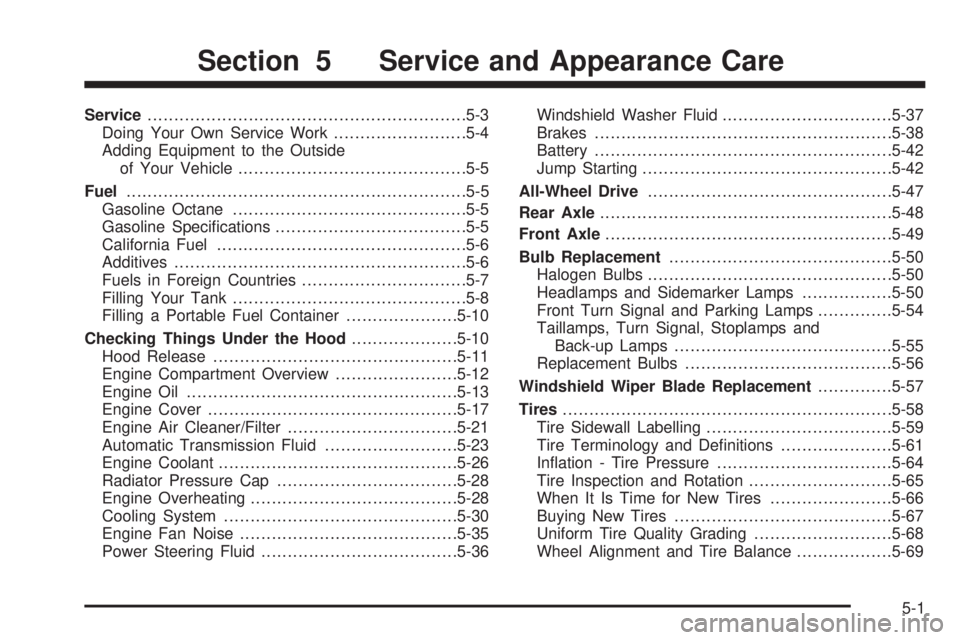 CHEVROLET ASTRO 2005  Owners Manual Service............................................................5-3
Doing Your Own Service Work.........................5-4
Adding Equipment to the Outside
of Your Vehicle..........................