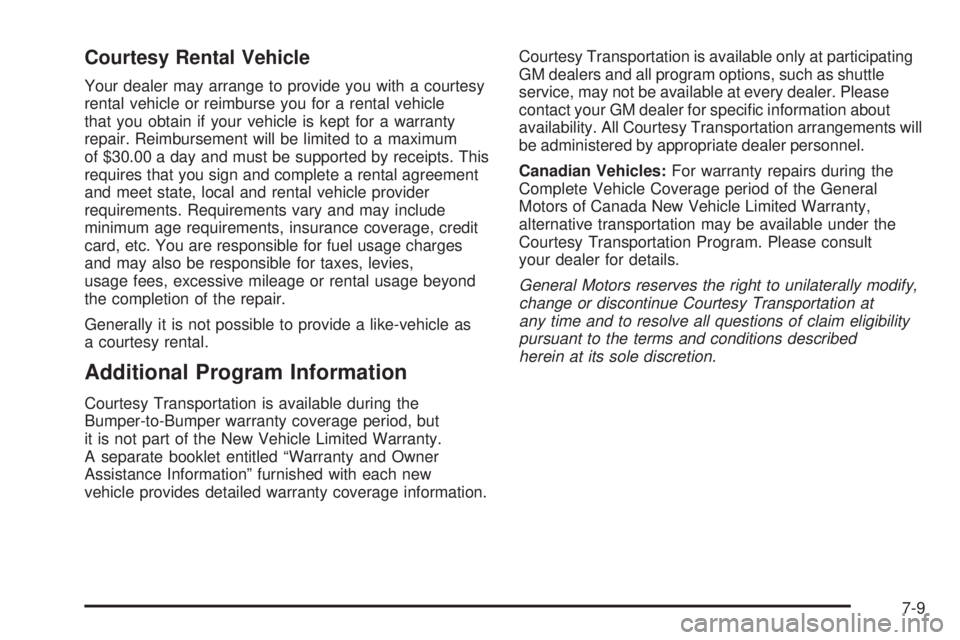 CHEVROLET ASTRO 2005 Owners Guide Courtesy Rental Vehicle
Your dealer may arrange to provide you with a courtesy
rental vehicle or reimburse you for a rental vehicle
that you obtain if your vehicle is kept for a warranty
repair. Reimb