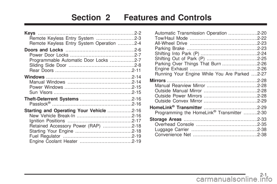 CHEVROLET ASTRO 2005  Owners Manual Keys...............................................................2-2
Remote Keyless Entry System.........................2-3
Remote Keyless Entry System Operation...........2-4
Doors and Locks......