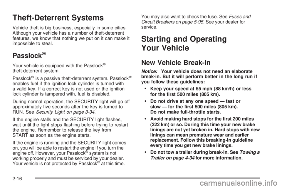CHEVROLET ASTRO 2005  Owners Manual Theft-Deterrent Systems
Vehicle theft is big business, especially in some cities.
Although your vehicle has a number of theft-deterrent
features, we know that nothing we put on it can make it
impossib
