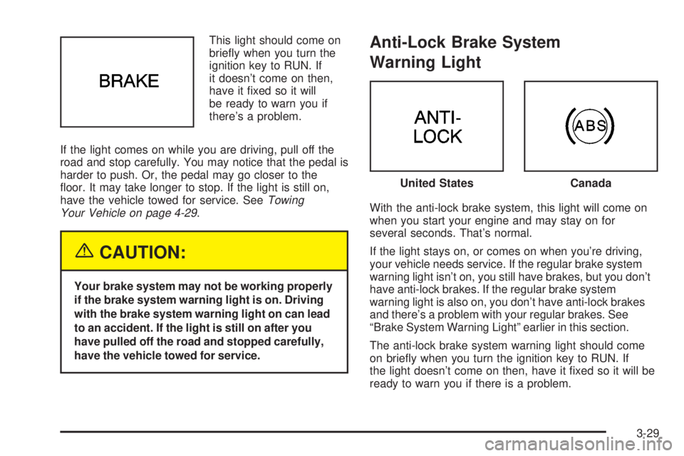 CHEVROLET ASTRO 2004 Owners Manual This light should come on
brie¯y when you turn the
ignition key to RUN. If
it doesnt come on then,
have it ®xed so it will
be ready to warn you if
theres a problem.
If the light comes on while you CHEVROLET ASTRO 2004 Owners Manual This light should come on
brie¯y when you turn the
ignition key to RUN. If
it doesnt come on then,
have it ®xed so it will
be ready to warn you if
theres a problem.
If the light comes on while you