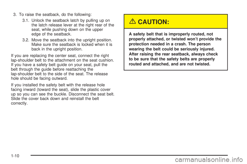CHEVROLET ASTRO 2004 User Guide 3. To raise the seatback, do the following:
3.1. Unlock the seatback latch by pulling up on
the latch release lever at the right rear of the
seat, while pushing down on the upper
edge of the seatback. CHEVROLET ASTRO 2004 User Guide 3. To raise the seatback, do the following:
3.1. Unlock the seatback latch by pulling up on
the latch release lever at the right rear of the
seat, while pushing down on the upper
edge of the seatback.