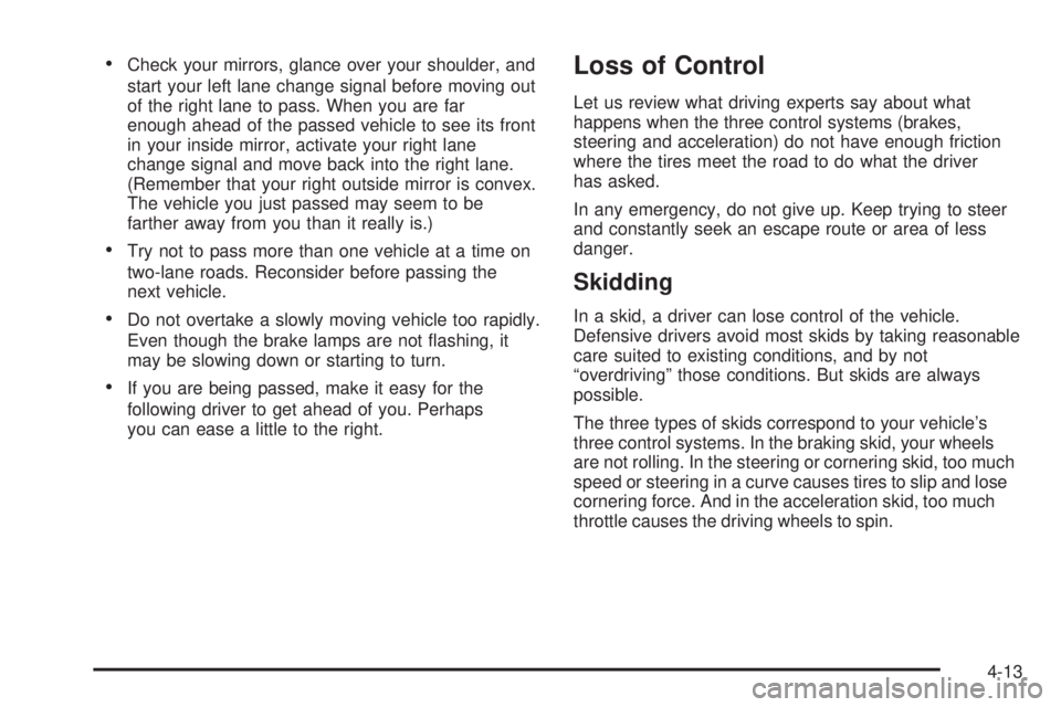CHEVROLET ASTRO 2004  Owners Manual ·Check your mirrors, glance over your shoulder, and
start your left lane change signal before moving out
of the right lane to pass. When you are far
enough ahead of the passed vehicle to see its fron