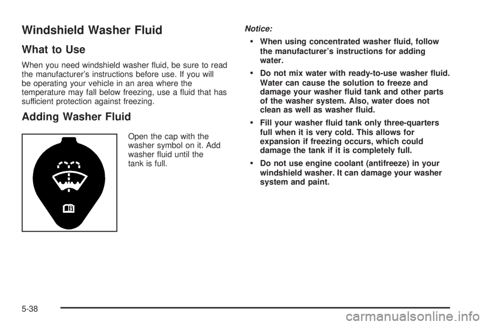 CHEVROLET ASTRO 2004  Owners Manual Windshield Washer Fluid
What to Use
When you need windshield washer ¯uid, be sure to read
the manufacturers instructions before use. If you will
be operating your vehicle in an area where the
temper