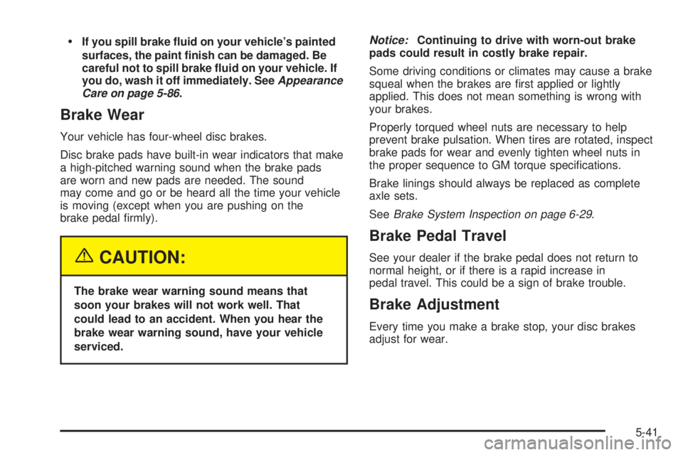 CHEVROLET ASTRO 2004 Owners Manual ·If you spill brake ¯uid on your vehicles painted
surfaces, the paint ®nish can be damaged. Be
careful not to spill brake ¯uid on your vehicle. If
you do, wash it off immediately. See
Appearance
CHEVROLET ASTRO 2004 Owners Manual ·If you spill brake ¯uid on your vehicles painted
surfaces, the paint ®nish can be damaged. Be
careful not to spill brake ¯uid on your vehicle. If
you do, wash it off immediately. See
Appearance