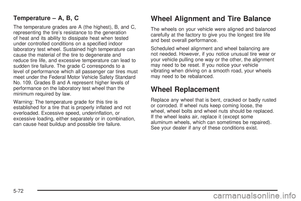 CHEVROLET ASTRO 2004  Owners Manual Temperature ± A, B, C
The temperature grades are A (the highest), B, and C,
representing the tires resistance to the generation
of heat and its ability to dissipate heat when tested
under controlled