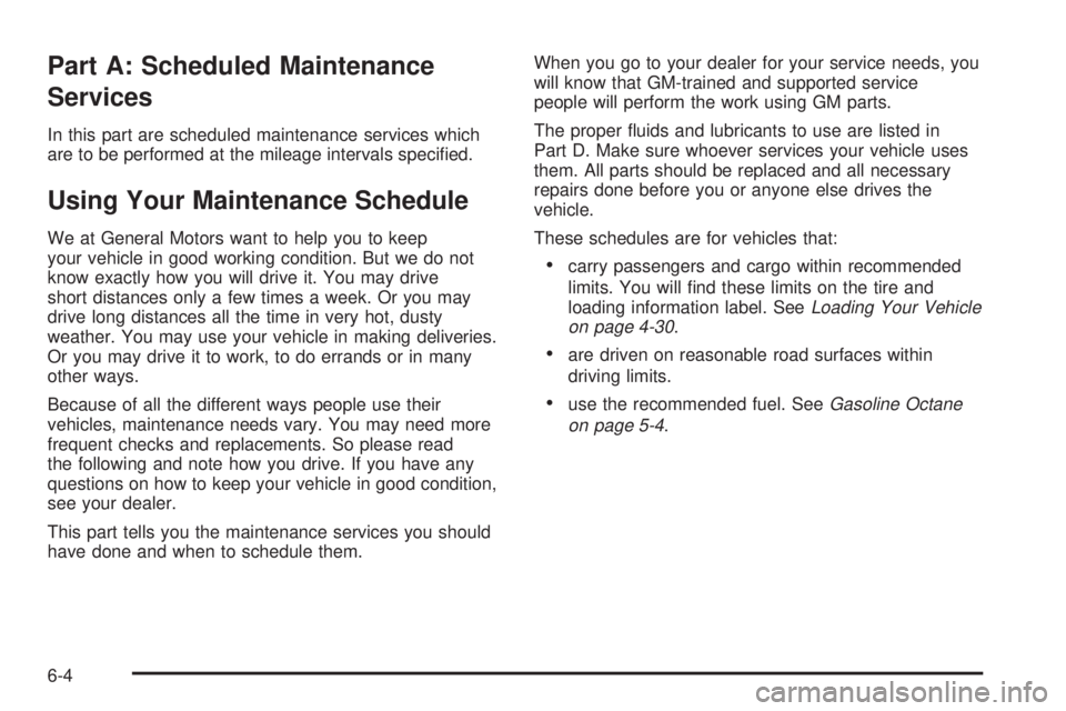 CHEVROLET ASTRO 2004 Owners Manual Part A: Scheduled Maintenance
Services
In this part are scheduled maintenance services which
are to be performed at the mileage intervals speci®ed.
Using Your Maintenance Schedule
We at General Motor CHEVROLET ASTRO 2004 Owners Manual Part A: Scheduled Maintenance
Services
In this part are scheduled maintenance services which
are to be performed at the mileage intervals speci®ed.
Using Your Maintenance Schedule
We at General Motor