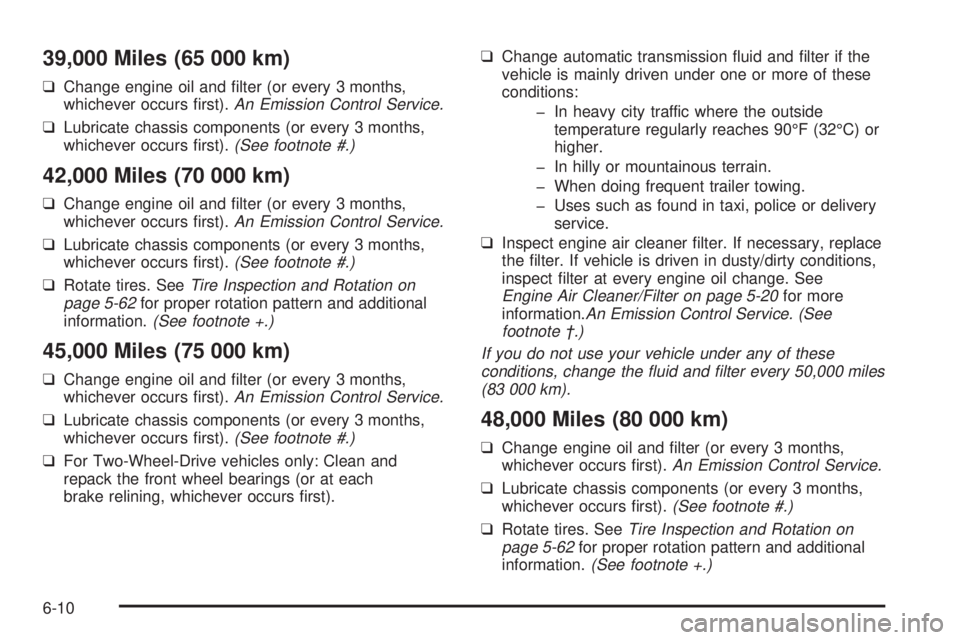 CHEVROLET ASTRO 2004 Owners Manual 39,000 Miles (65 000 km)
qChange engine oil and ®lter (or every 3 months,
whichever occurs ®rst).An Emission Control Service.
qLubricate chassis components (or every 3 months,
whichever occurs ®rst CHEVROLET ASTRO 2004 Owners Manual 39,000 Miles (65 000 km)
qChange engine oil and ®lter (or every 3 months,
whichever occurs ®rst).An Emission Control Service.
qLubricate chassis components (or every 3 months,
whichever occurs ®rst