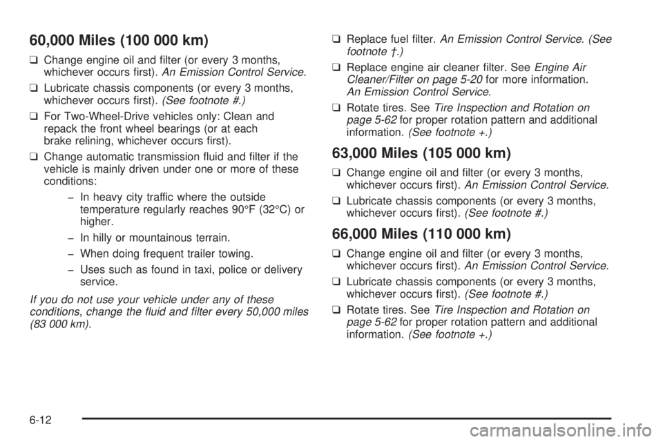 CHEVROLET ASTRO 2004 Owners Manual 60,000 Miles (100 000 km)
qChange engine oil and ®lter (or every 3 months,
whichever occurs ®rst).An Emission Control Service.
qLubricate chassis components (or every 3 months,
whichever occurs ®rs CHEVROLET ASTRO 2004 Owners Manual 60,000 Miles (100 000 km)
qChange engine oil and ®lter (or every 3 months,
whichever occurs ®rst).An Emission Control Service.
qLubricate chassis components (or every 3 months,
whichever occurs ®rs