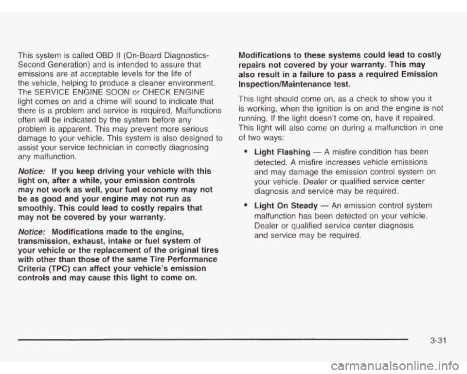 CHEVROLET ASTRO 2003 Owners Manual This system is called OBD II (On-Board Diagnostics-
Second Generation) and is intended to assure that
emissions are at acceptable levels for the life of
the vehicle, helping to produce CHEVROLET ASTRO 2003 Owners Manual This system is called OBD II (On-Board Diagnostics-
Second Generation) and is intended to assure that
emissions are at acceptable levels for the life of
the vehicle, helping to produce