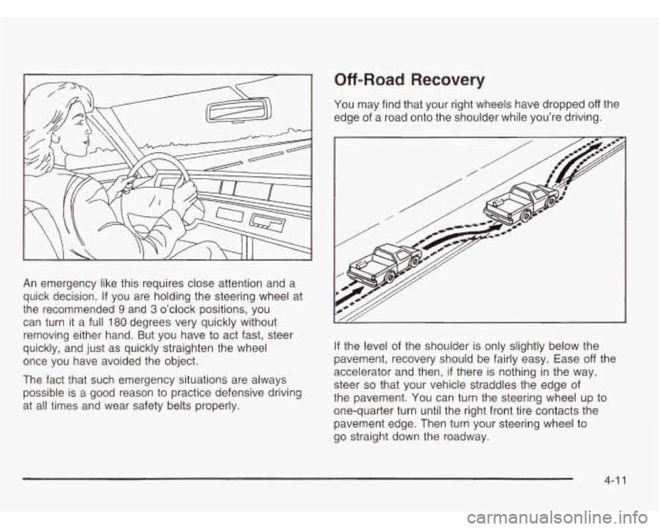 CHEVROLET ASTRO 2003  Owners Manual An emergency  like this requires close attention  and  a 
quick  decision.  If  you  are  holding the steering wheel  at 
the  recommended 
9 and 3 o’clock positions,  you 
can  turn it a full 
180 