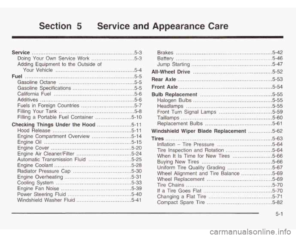 CHEVROLET ASTRO 2003  Owners Manual Section 5 Service  and  Appearance  Care 
Service .......................................................... -5-3 
Doing  Your  Own  Service  Work 
......................... 5-3 
Adding  Equipment  to
