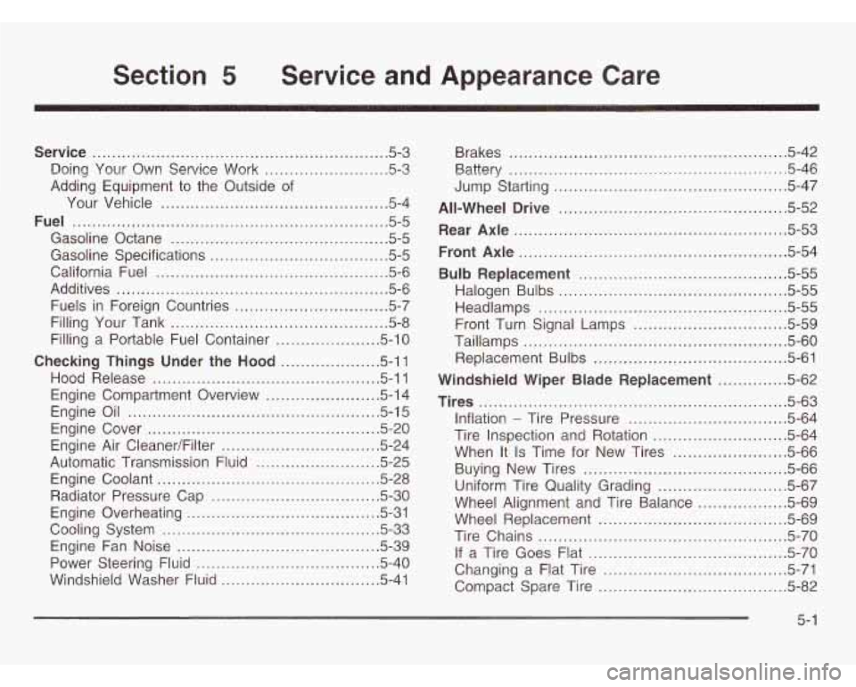 CHEVROLET ASTRO 2003  Owners Manual Section 5 Service  and  Appearance  Care 
Service .......................................................... -5-3 
Doing  Your  Own  Service  Work 
......................... 5-3 
Adding  Equipment  to