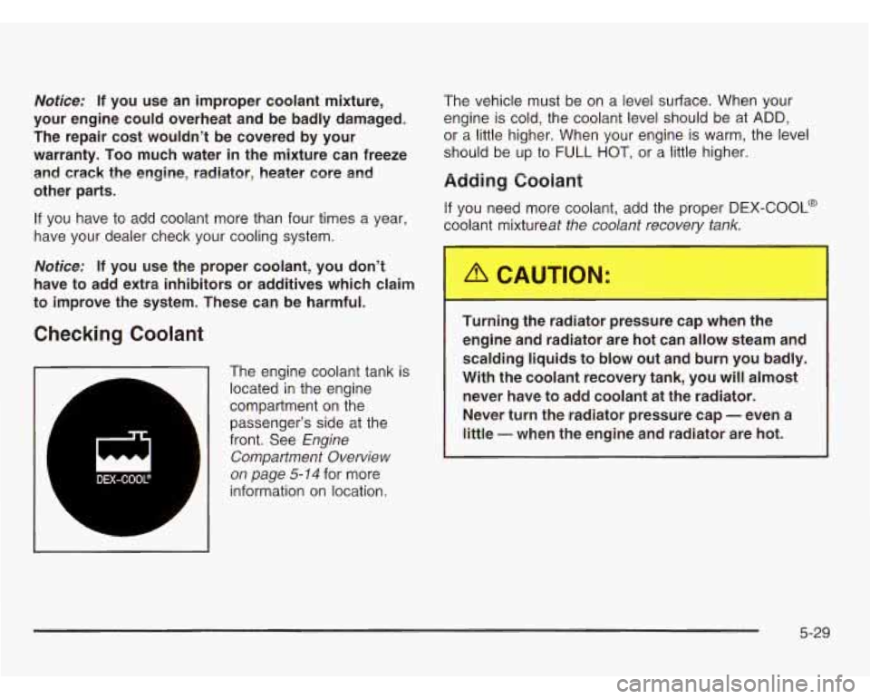CHEVROLET ASTRO 2003 Owners Manual Notice: If you use an improper coolant mixture,
your engine could overheat and be badly damaged.
The repair cost wouldn’t be covered by your
warranty. Too much water
in the CHEVROLET ASTRO 2003 Owners Manual Notice: If you use an improper coolant mixture,
your engine could overheat and be badly damaged.
The repair cost wouldn’t be covered by your
warranty. Too much water
in the