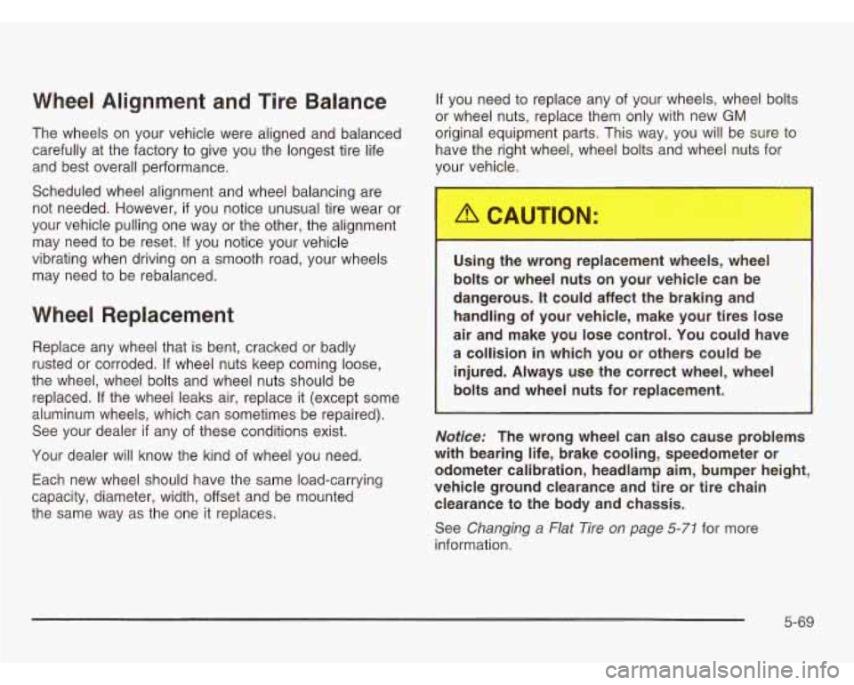 CHEVROLET ASTRO 2003 User Guide Wheel Alignment and Tire Balance If you need to replace any of your wheels, wheel bolts
or wheel nuts, replace them only with new
GM
The wheels on your vehicle were aligned and balanced CHEVROLET ASTRO 2003 User Guide Wheel Alignment and Tire Balance If you need to replace any of your wheels, wheel bolts
or wheel nuts, replace them only with new
GM
The wheels on your vehicle were aligned and balanced