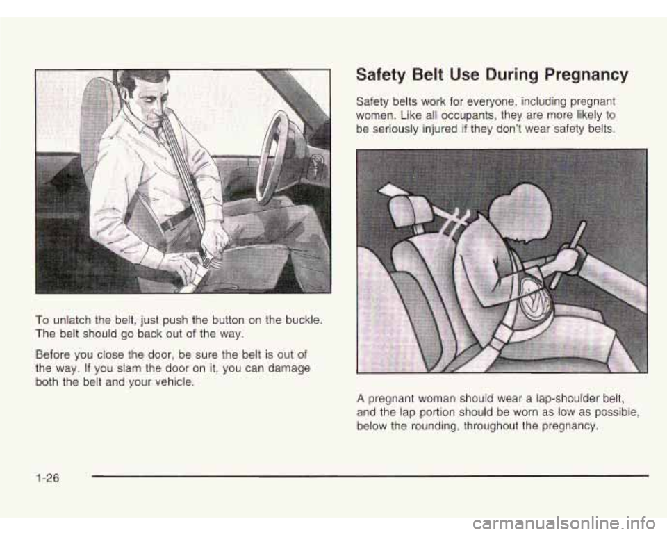 CHEVROLET ASTRO 2003 Owners Guide Safety  Belt  Use  During  Pregnancy 
Safety belts work  for  everyone,  including  pregnant 
women.  Like all occupants,  they  are  more  likely  to 
be  seriously injured 
if they  don’t  wear  s