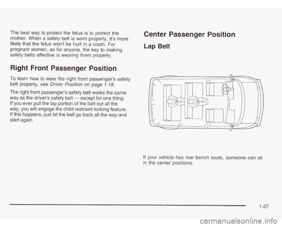 CHEVROLET ASTRO 2003 Owners Guide The  best  way to protect the fetus  is to  protect  the 
mother.  When  a  safety belt 
is worn properly, it’s more 
likely  that  the  fetus won’t  be hurt  in a crash. For 
pregnant  women, 
as