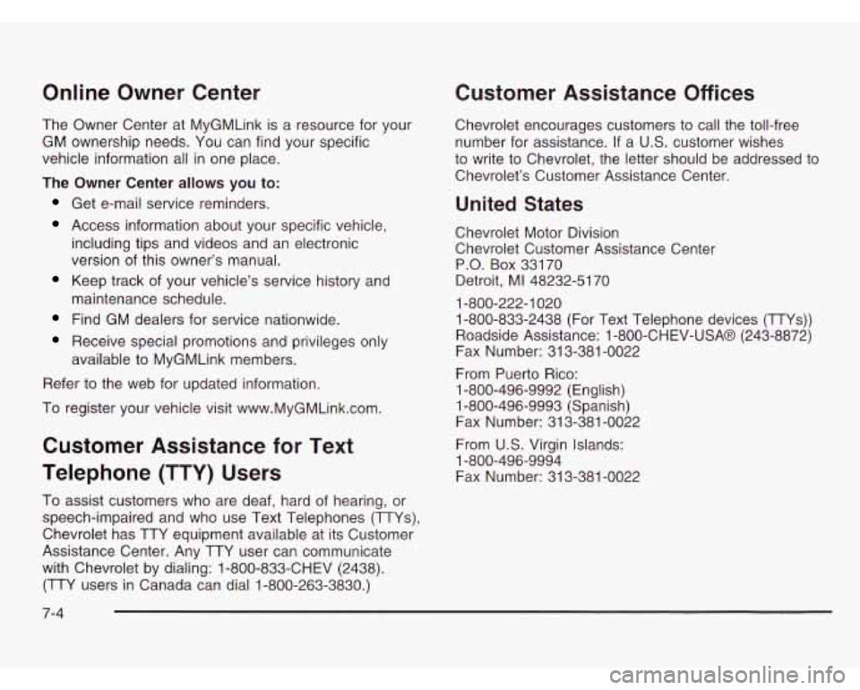 CHEVROLET ASTRO 2003  Owners Manual Online Owner  Center 
The  Owner  Center  at  MyGMLink  is a resource  for your 
GM  ownership  needs. You can find your specific 
vehicle information all  in one  place. 
The Owner  Center  allows yo