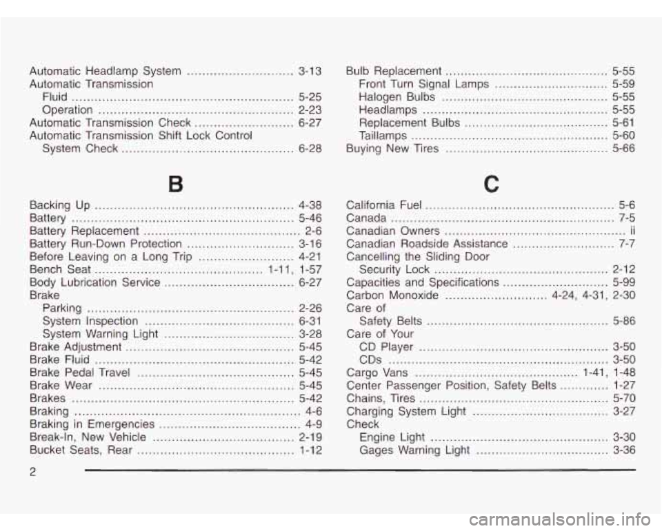 CHEVROLET ASTRO 2003  Owners Manual Automatic Headlamp  System .................. 
Automatic Transmission 
Fluid 
................................................ 
Automatic Transmission  Check ................ 
Automatic Transmission S