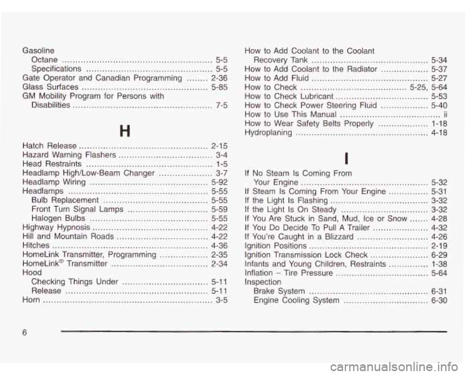 CHEVROLET ASTRO 2003  Owners Manual Gasoline Octane 
........................................................ 5-5 
Specifications 
............................................... 5-5 
Gate  Operator  and  Canadian  Programming 
........