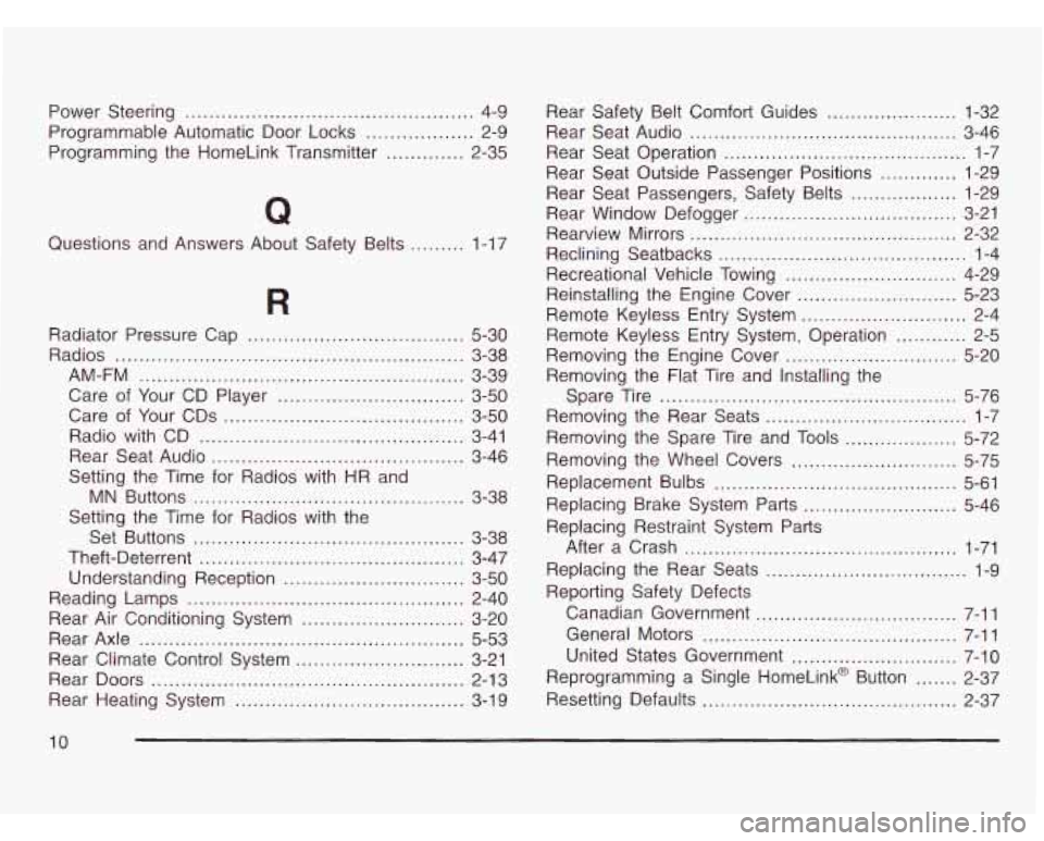 CHEVROLET ASTRO 2003 Owners Manual Power Steering ................................................ 4-9
Programming the HomeLink Transmitter
............. 2-35
Programmable Automatic Door Locks
.................. 2-9
Q
Questi CHEVROLET ASTRO 2003 Owners Manual Power Steering ................................................ 4-9
Programming the HomeLink Transmitter
............. 2-35
Programmable Automatic Door Locks
.................. 2-9
Q
Questi