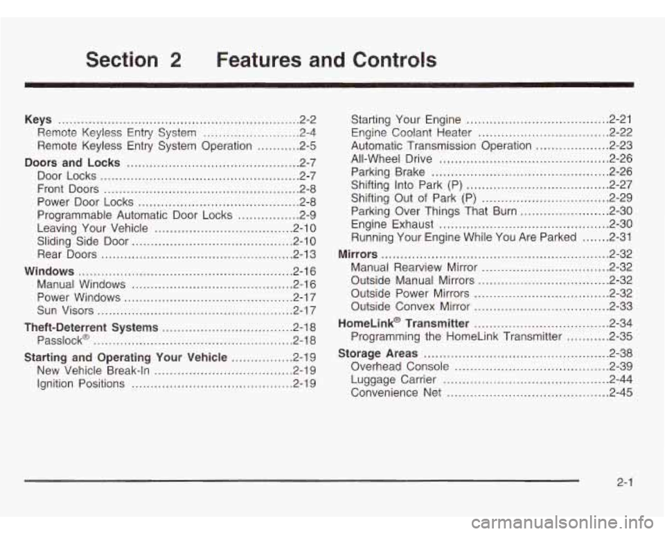 CHEVROLET ASTRO 2003 Owners Manual Section 2 Features and controls
Keys ............................................................... 2.2
Remote Keyless Entry System
~ = ~ . = = = = = -2-4
Remote Keyless Entry System Ope CHEVROLET ASTRO 2003 Owners Manual Section 2 Features and controls
Keys ............................................................... 2.2
Remote Keyless Entry System
~ = ~ . = = = = = -2-4
Remote Keyless Entry System Ope