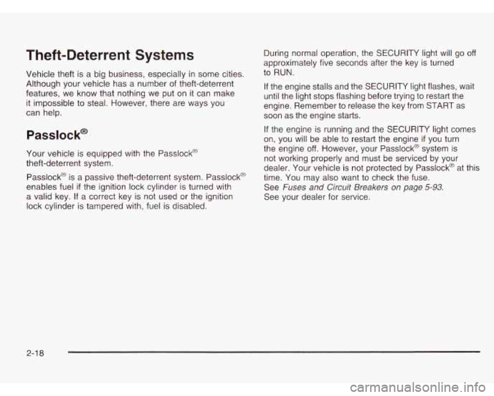 CHEVROLET ASTRO 2003  Owners Manual Theft-Deterrent  Systems 
Vehicle theft is a big  business, especially  in some  cities. 
Although your vehicle  has  a  number  of theft-deterrent 
features,  we  know  that  nothing  we put  on  it 