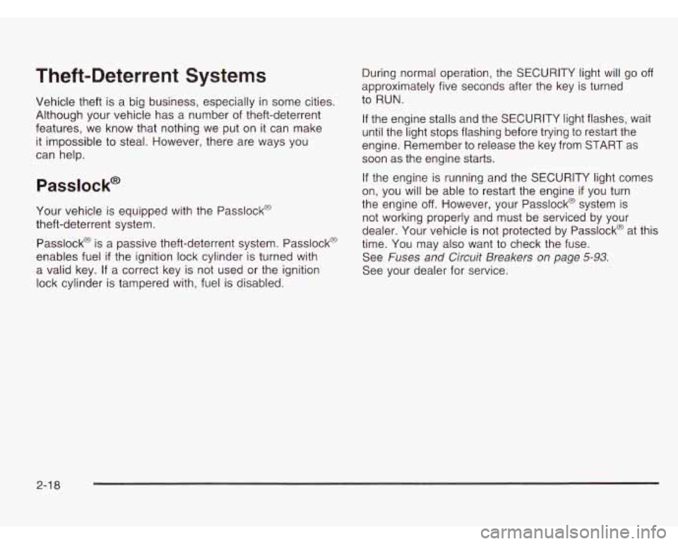 CHEVROLET ASTRO 2003 Owners Manual Theft-Deterrent Systems
Vehicle theft is a big business, especially in some cities.
Although your vehicle has a number of theft-deterrent
features, we know that nothing we put on it CHEVROLET ASTRO 2003 Owners Manual Theft-Deterrent Systems
Vehicle theft is a big business, especially in some cities.
Although your vehicle has a number of theft-deterrent
features, we know that nothing we put on it